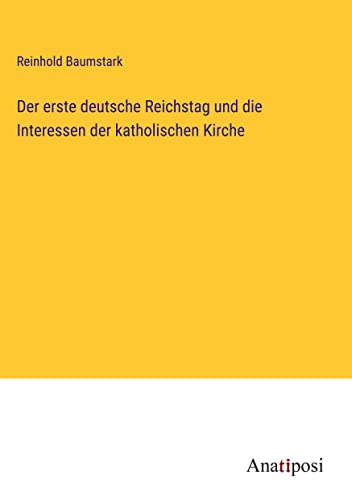 Der erste deutsche Reichstag und die Interessen der katholischen Kirche