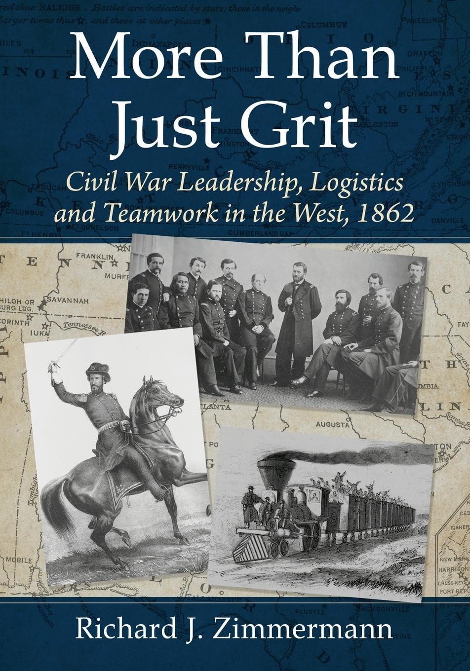 More Than Just Grit: Civil War Leadership, Logistics and Teamwork in the West, 1862