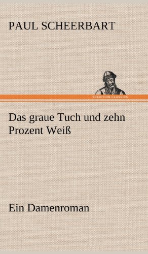 Das graue Tuch und zehn Prozent Weiß: Ein Damenroman