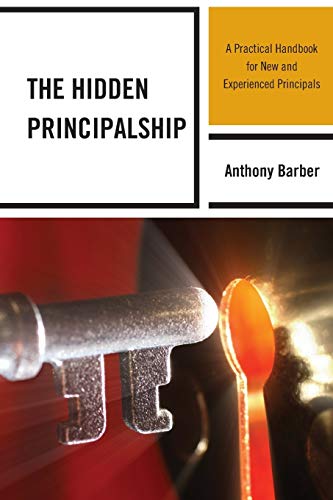 The Hidden Principalship: A Practical Handbook for New and Experienced Principals