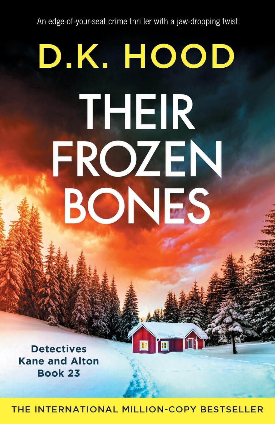 Their Frozen Bones: An edge-of-your-seat crime thriller with a jaw-dropping twist (Detectives Kane and Alton, Band 23)