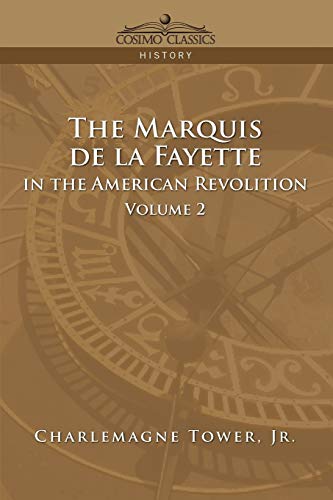 The Marquis de La Fayette in the American Revolution Volume 2