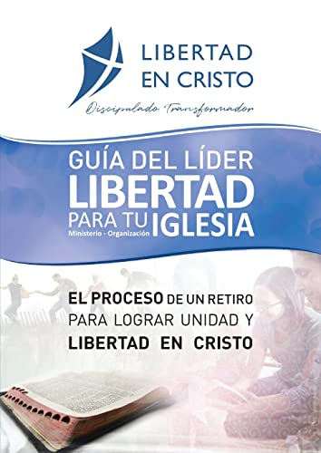 Guía del Líder Libertad en Cristo para tu Iglesia-ministerio-organzación