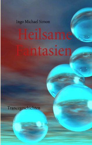 Heilsame Fantasien: Trancegeschichten
