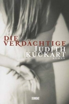 Die Verdachtige Roman Von Judith Kuckart