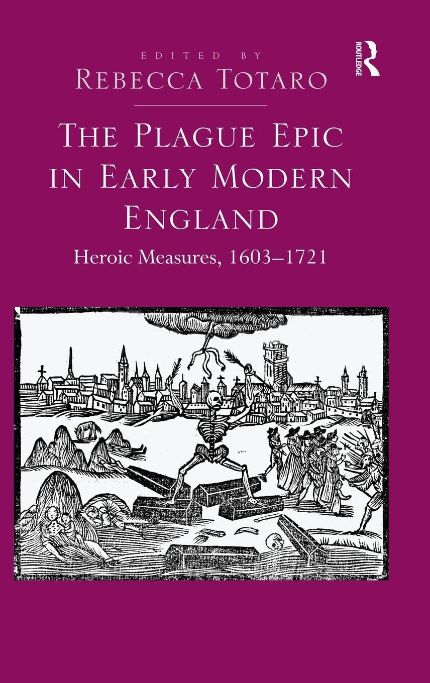 The Plague Epic in Early Modern England: Heroic Measures, 1603-1721