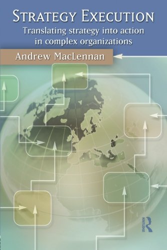 Strategy execution: Translating Strategy Into Action in Complex Organizations