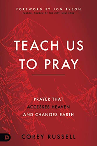 Corey Russell Teach Us To Pray, Prayer That Accesses Heaven And Changes Earth