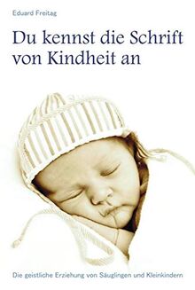 Du kennst die Schrift von Kindheit an: Die geistliche Erziehung von Säuglingen und Kleinkindern