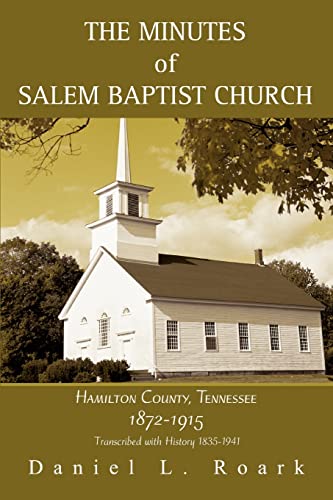The MINUTES Of SALEM BAPTIST CHURCH: HAMILTON COUNTY, TENNESSEE 1872-1915