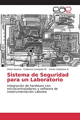 Sistema de Seguridad para un Laboratorio: Integración de hardware con microcontroladores y software de inestrumentación Labview