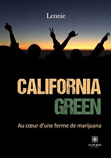 California green: Au c¿ur d¿une ferme de marijuana