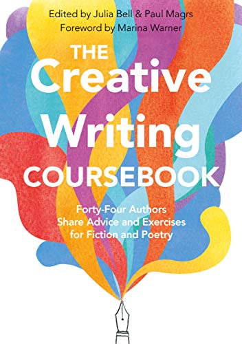 Julia Bell The Creative Writing Coursebook, Forty-Four Authors Share Advice And Exercises For Fiction And Poetry