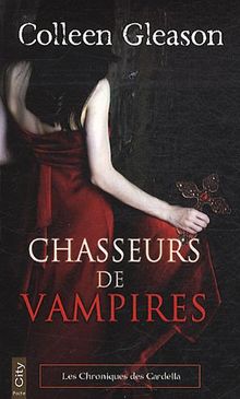 Les chroniques des Gardella. Vol. 1. Chasseurs de vampires