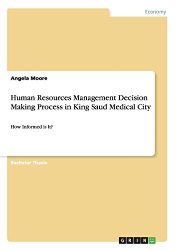 Human Resources Management Decision Making Process in King Saud Medical City: How Informed is It?