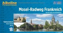 Mosel-Radweg Frankreich: Von der Quelle zum Dreiländereck. 280 km. Radtourenbuch 1:50 000