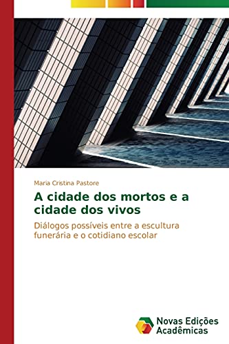 A cidade dos mortos e a cidade dos vivos: Diálogos possíveis entre a escultura funerária e o cotidiano escolar