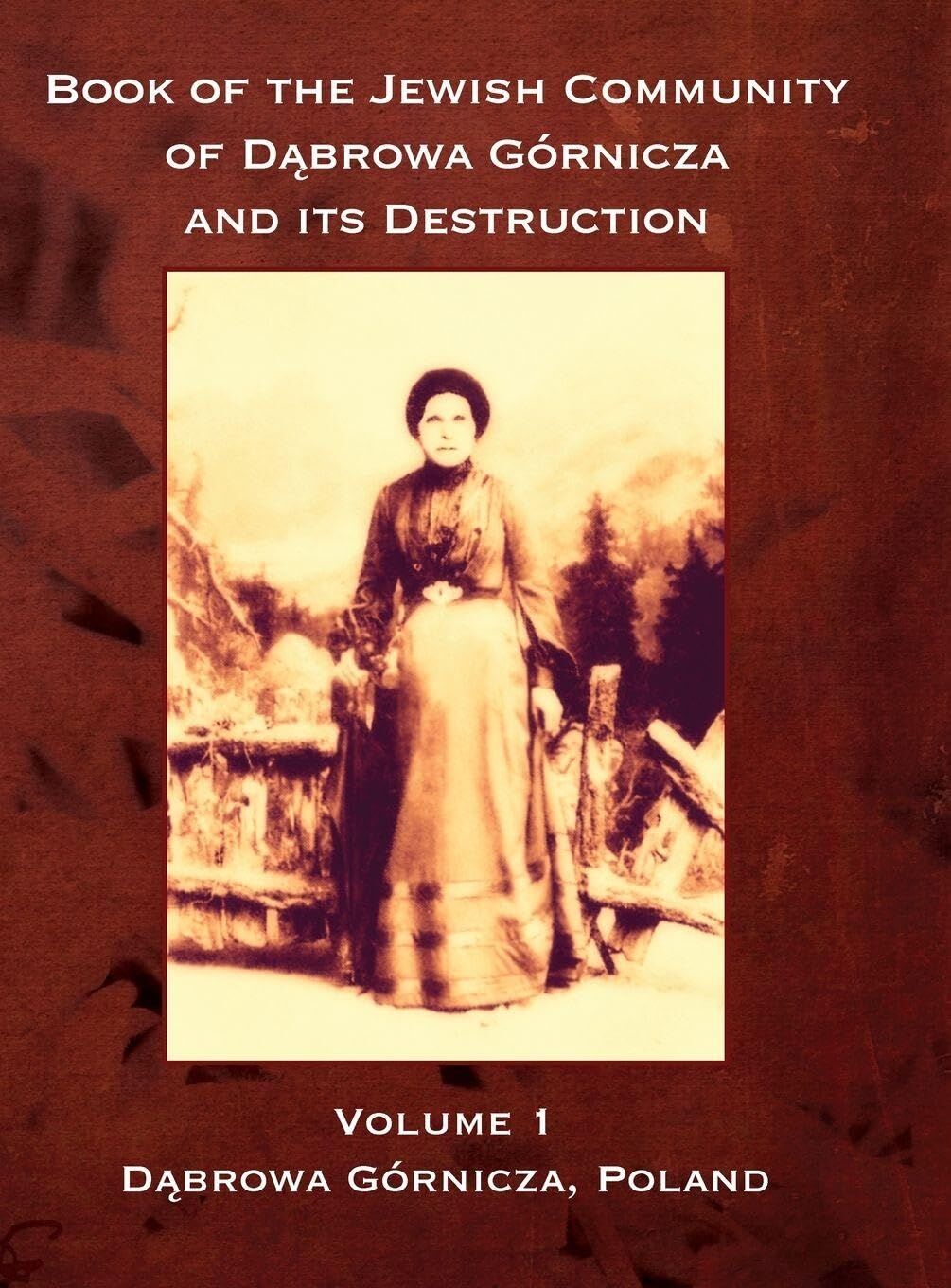 Book of the Jewish Community of Dabrowa Gornicza and its Destruction