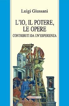 L'io, il potere, le opere. Contributi da un'esperienza