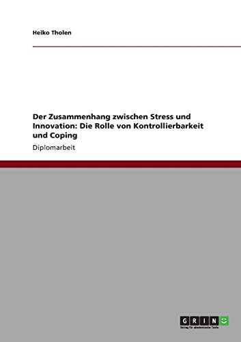 Der Zusammenhang zwischen Stress und Innovation: Die Rolle von Kontrollierbarkeit und Coping