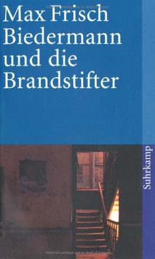 Biedermann und die Brandstifter: Ein Lehrstück ohne Lehre. Mit einem Nachspiel (suhrkamp taschenbuch)