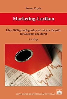 Marketing-Lexikon: Über 2000 grundlegende und aktuelle Begriffe für Studium und Beruf