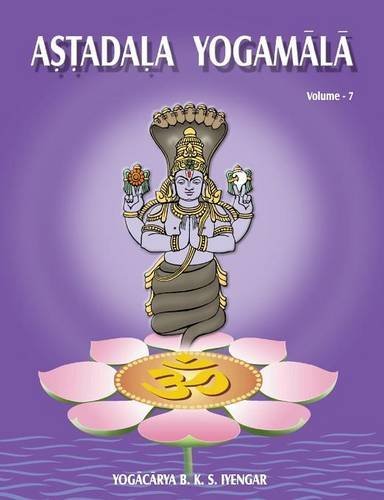 Iyengar, B. K. S. Astadala Yogamala (Collected Works) Volume 7