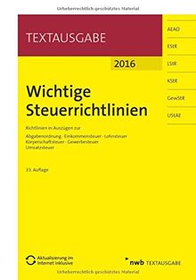 Wichtige Steuerrichtlinien: Richtlinien in Auszügen zur Abgabenordnung, Einkommensteuer, Lohnsteuer, Körperschaftsteuer, Gewerbesteuer, Umsatzsteuer. (NWB-Textausgaben)