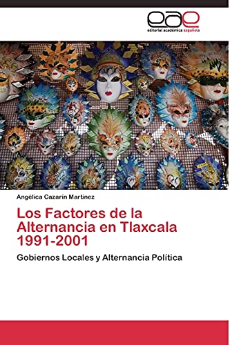 Los Factores de la Alternancia en Tlaxcala 1991-2001: Gobiernos Locales y Alternancia Política