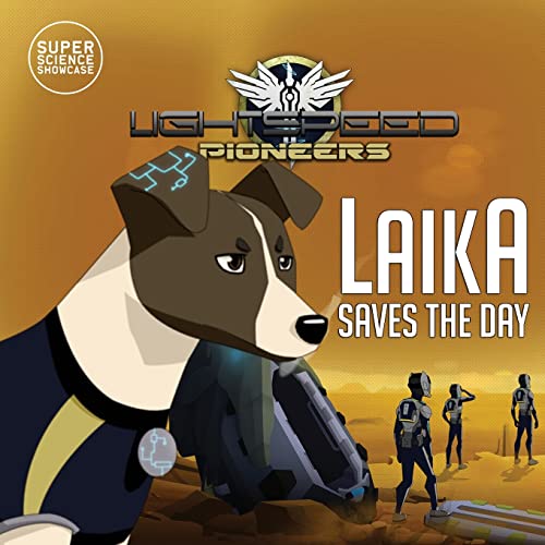 Laika Saves the Day: LightSpeed Pioneers (Super Science Showcase Picture Books)