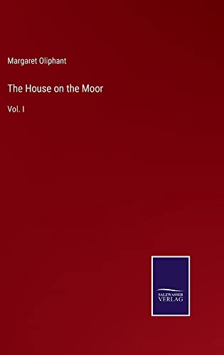 The House on the Moor: Vol. I