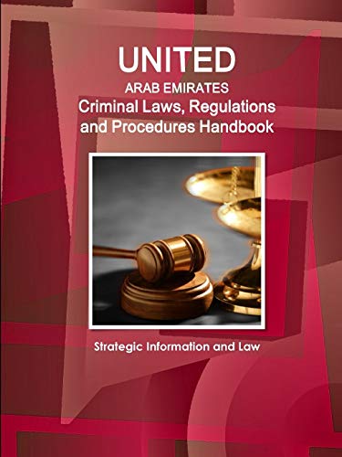 United Arab Emirates Criminal Laws, Regulations and Procedures Handbook - Strategic Information and Law (World Business and Investment Library)