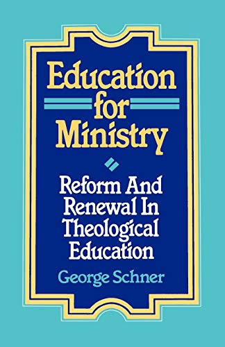 Education for Ministry: Reform and Renewal In Theological Education
