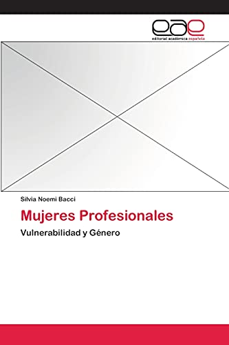 Mujeres Profesionales: Vulnerabilidad y Género