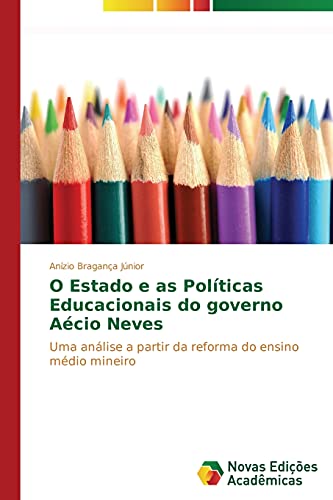 O Estado e as Políticas Educacionais do governo Aécio Neves: Uma análise a partir da reforma do ensino médio mineiro