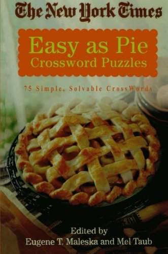 The New York Times Easy as Pie Crossword Puzzles: 75 Simple, Solvable Crosswords (New York Times Crossword Puzzles)