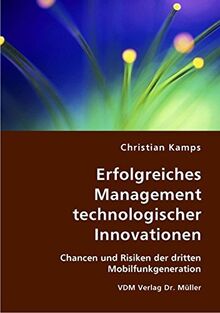 Erfolgreiches Management technologischer Innovationen: Chancen und Risiken der dritten Mobilfunkgeneration