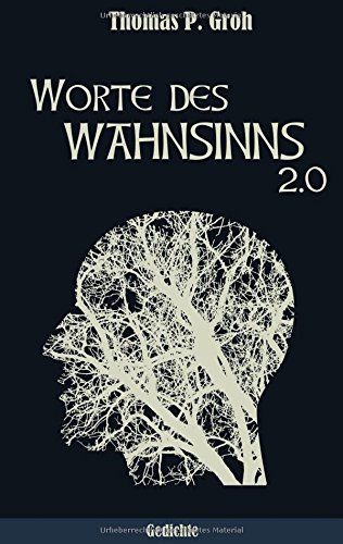 Worte des Wahnsinns 2.0: Gedichte