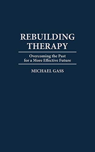 Rebuilding Therapy: Overcoming the Past for a More Effective Future