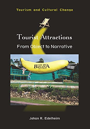 Tourist Attractions: From Object to Narrative, 46 (Tourism and Cultural Change, 46)