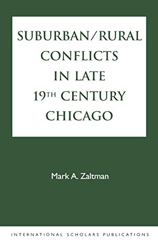 Suburban/Rural Conflicts in Late 19th Century Chicago: Political, Religious, and Social controversies on the North Shore