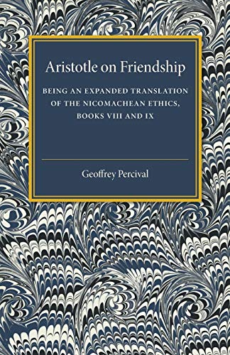 Aristotle on Friendship: Being an Expanded Translation of the Nicomachean Ethics Books VIII and IX