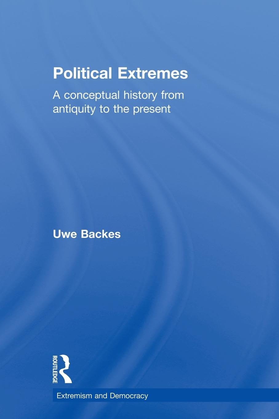 Political Extremes: A Conceptual History from Antiquity to the Present