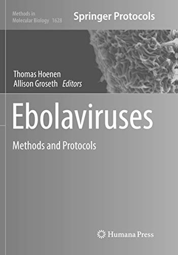 Ebolaviruses: Methods and Protocols (Methods in Molecular Biology, Band 1628)