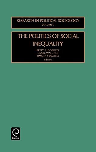 The Politics of Social Inequality (Research in Philosophy and Technology) (Research in Political Sociology, Band 9)