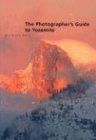 The Photographer's Guide to Yosemite