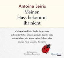 Meinen Hass bekommt ihr nicht: Freitag Abend habt ihr das Leben eines außerordentlichen Wesens geraubt, das der Liebe meines Lebens, der Mutter meines Sohnes, aber meinen Hass bekommt ihr nicht."