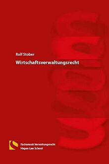 Wirtschaftsverwaltungsrecht: (4. Auflage)