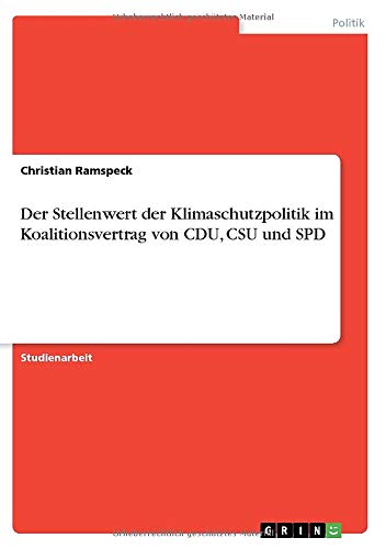Der Stellenwert der Klimaschutzpolitik im Koalitionsvertrag von CDU, CSU und SPD