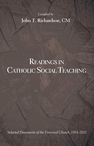 Readings in Catholic Social Teaching: Selected Documents of the Universal Church, 1891-2011